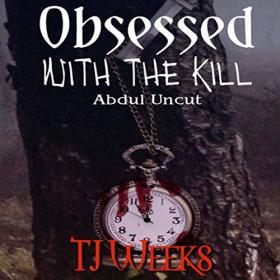T J Weeks - 2019 - Obsessed with the Kill (Horror)