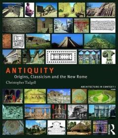 Antiquity- Origins, Classicism and the New Rome (Architecture in Context)