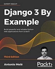 Django 3 By Example- Build powerful and reliable Python web applications from scratch, 3rd Edition