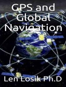 GPS and Global Navigation by Len Losik Ph.D