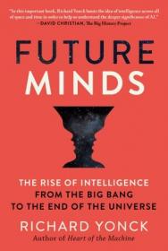 Future Minds- The Rise of Intelligence from the Big Bang to the End of the Universe