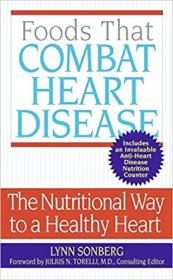 Foods That Combat Heart Disease- The Nutritional Way to a Healthy Heart