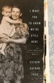 I Want You to Know We're Still Here- A Post-Holocaust Memoir