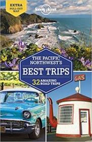 Lonely Planet Pacific Northwest's Best Trips, 4th Edition