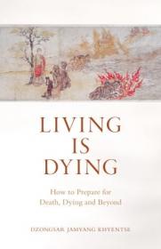 Living Is Dying- How to Prepare for Death, Dying and Beyond
