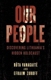 Our People- Discovering Lithuania's Hidden Holocaust