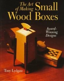 The Art of Making Small Wood Boxes- Award-Winning Designs
