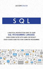 Sql- A Practical Introduction Guide to Learn Sql Programming Language