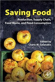 Saving Food- Production, Supply Chain, Food Waste and Food Consumption