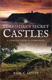 Yorkshire's Secret Castles- A CoNCISe Guide & Companion
