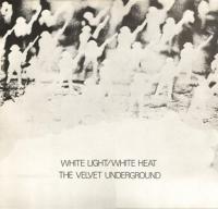 The Velvet Underground - White Light White Heat