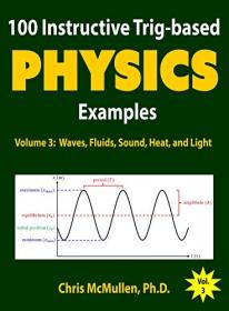 100 Instructive Trig-based Physics Examples- Waves, Fluids, Sound, Heat, and Light