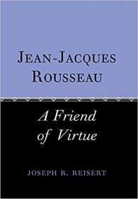 Jean-Jacques Rousseau- A Friend of Virtue