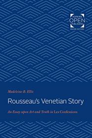Rousseau's Venetian Story- An Essay upon Art and Truth in Les Confessions