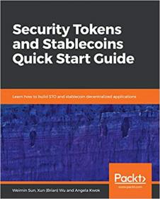 Security Tokens and Stablecoins Quick Start Guide- Learn how to build STO and stablecoin decentralized applications