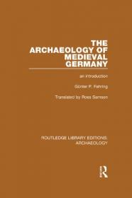 The Archaeology of Medieval Germany- An Introduction