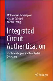 Integrated Circuit Authentication- Hardware Trojans and Counterfeit Detection