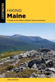 Hiking Maine- A Guide to the State's Greatest Hiking Adventures (State Hiking Guides), 4th Edition