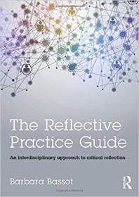 The Reflective Practice Guide- An Interdisciplinary Approach to Critical Reflection