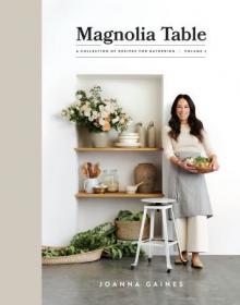 Magnolia Table- A Collection of Recipes for Gathering, Volume 2