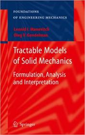 Tractable Models of Solid Mechanics- Formulation, Analysis and Interpretation