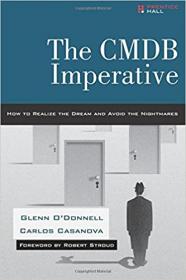CMDB Imperative, The- How to Realize the Dream and Avoid the Nightmares- How to Realize the Dream and Avoid the Nightmar
