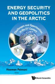 Energy Security and Geopolitics in the Arctic- Challenges and Opportunities in the 21st Century
