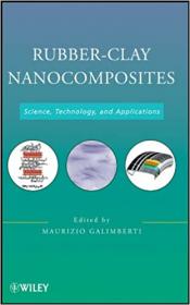 Rubber-Clay Nanocomposites- Science, Technology, and Applications