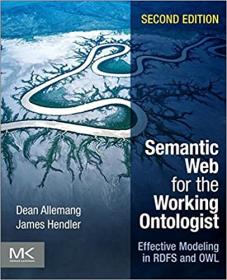 Semantic Web for the Working Ontologist- Effective Modeling in RDFS and OWL, 2nd Edition