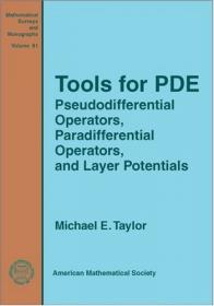 Tools for PDE- Pseudodifferential Operators, Paradifferential Operators, and Layer Potentials