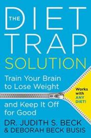 The Diet Trap Solution- Train Your Brain to Lose Weight and Keep It Off for Good (EPUB)
