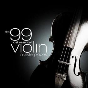 99 Most Essential Violin Masterpieces - Fabulous Mix - Top Composers & Performers - 2010