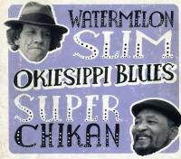 Watermelon Slim & Super Chikan  Okiesippi Blues (2011)(blues)(mp3@320)[rogercc][h33t]