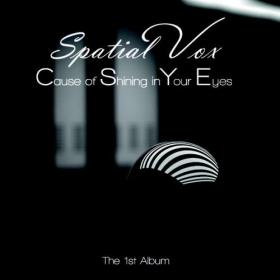 [2019] Spatial Vox - Cause Of Shining In Your Eyes (The 1'st Album) [Italo Box Music - IBM 0042 CD]