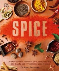 Spice Understand the Science of Spice, Create Exciting New Blends, and Revolutionize