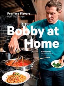 Bobby at Home- Fearless Flavors from My Kitchen- A Cookbook (AZW3)