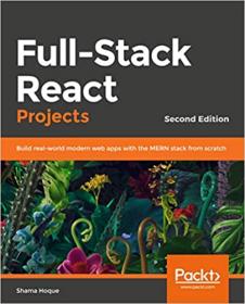 Full-Stack React Projects- Build real-world modern web apps with the MERN stack from scratch, 2nd Edition
