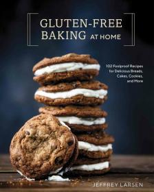 Gluten-Free Baking At Home- 102 Foolproof Recipes for Delicious Breads, Cakes, Cookies, and More [True EPUB]