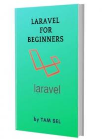 LARAVEL For Beginners- Learn Coding Fast- Laravel PHP Web Framework, Quick Start E book