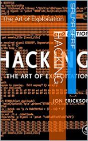 Hacking- The Art of Exploitation by Salma Saaif, JON Eriskson
