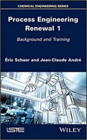 Process Engineering Renewal 1- Background and Training