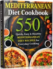 Mediterranean Diet Cookbook- 550 Quick, Easy and Healthy Mediterranean Diet Recipes for Everyday Cooking