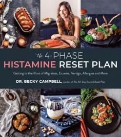 The 4-Phase Histamine Reset Plan- Getting to the Root of Migraines, Eczema, Vertigo, Allergies and More (AZW3)