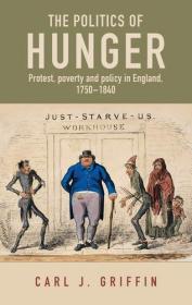 The politics of hunger- Protest, poverty and policy in England 1750-1840