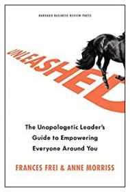 Unleashed- The Unapologetic Leader's Guide to Empowering Everyone Around You
