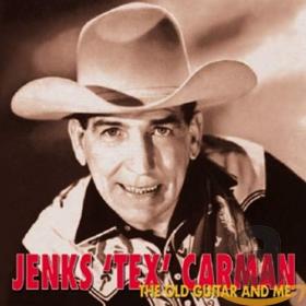 Jenks 'Tex' Carman - The Old Guitar And Me