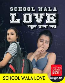 (18+)  - School Wala Love (2020) Hindi 720p CinemaDosti Originals WEB-DL x264 AAC 320MB - MovCr