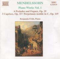 Mendelssohn - 6 Preludes & Fugues, Op  35, 3 Caprices, Op  37 - Benjamin Frith, Piano