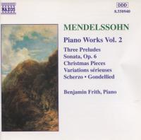 Mendelssohn - Piano Works, Vol  2 Three Preludes, Sonata Op6, Christmas Pieces & ors - Benjamin Frith