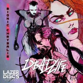 DEADLIFE - (2017) Bionic Chrysalis [FLAC]